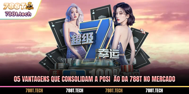 05-vantagens-que-consolidam-a-posicao-da-788t-no-mercado