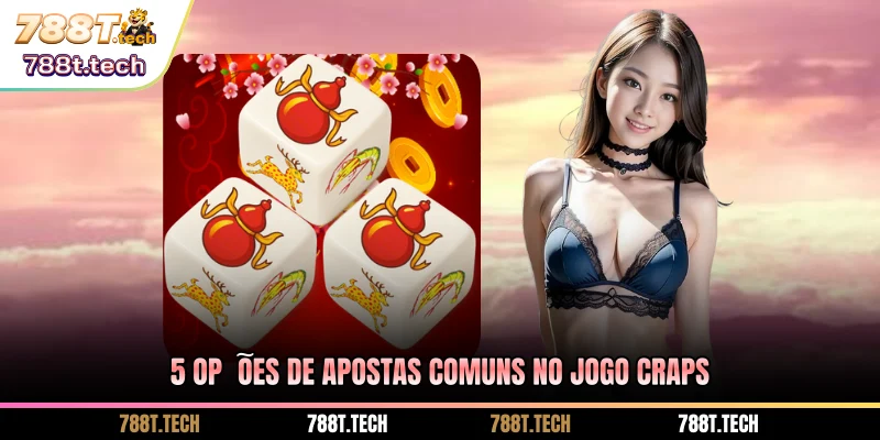 5-opcoes-de-apostas-comuns-no-jogo-craps-788t
