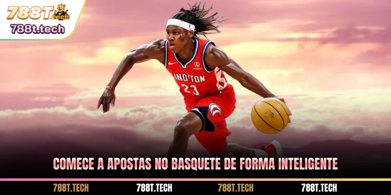 788t-comece-a-apostas-no-basquete-de-forma-inteligente