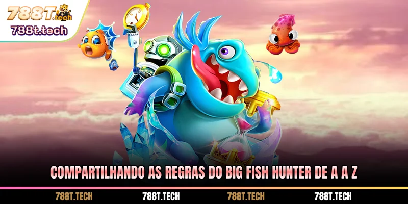788t-compartilhando-as-regras-do-big-fish-hunter-de-a-a-z