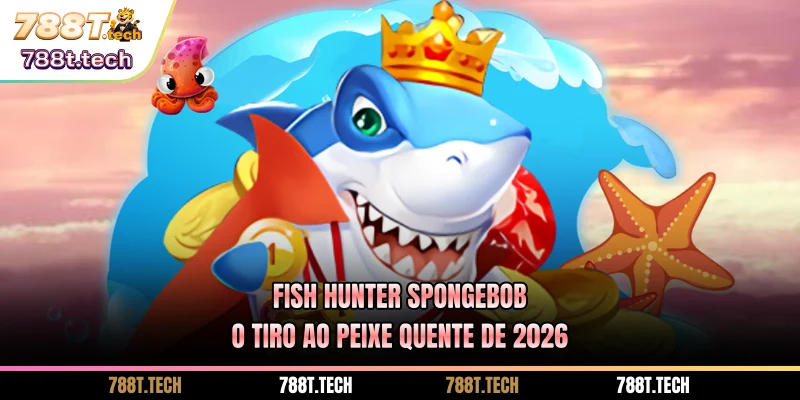 788t-fish-hunter-spongebob-o-tiro-ao-peixe-quente-de-2026