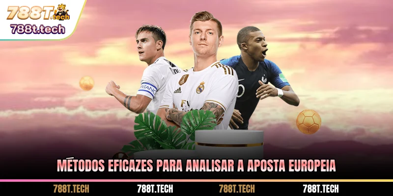 788t-metodos-eficazes-para-analisar-a-aposta-europeia