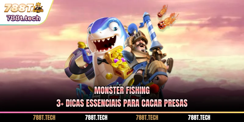 788t-monster-fishing-3-dicas-essenciais-para-cacar-presas
