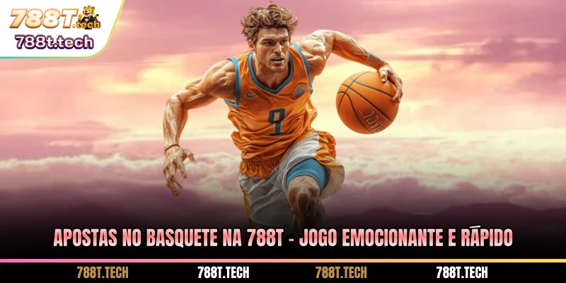apostas-no-basquete-na-788t-jogo-emocionante-e-rapido