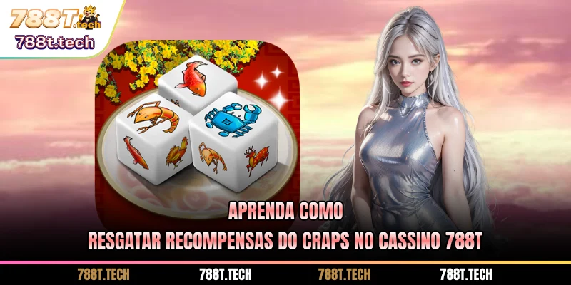 aprenda-como-resgatar-recompensas-do-craps-no-cassino-788t