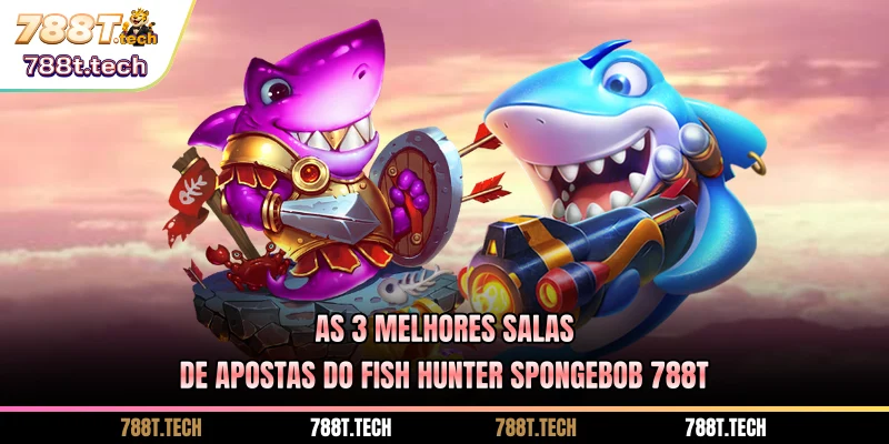as-3-melhores-salas-de-apostas-do-fish-hunter-spongebob-788t