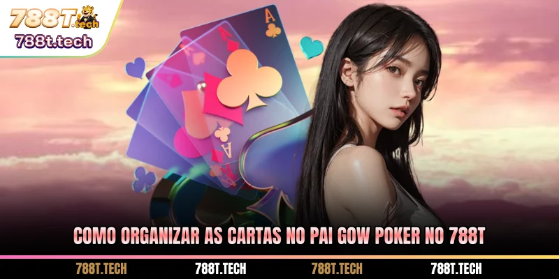 como-organizar-as-cartas-no-pai-gow-poker-no-788t