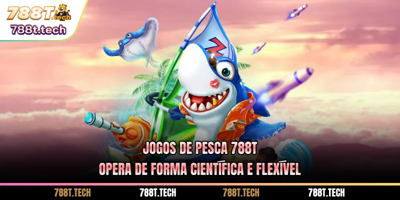 jogos-de-pesca-788t-opera-de-forma-cientifica-e-flexivel